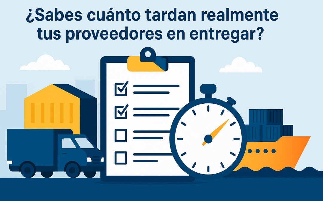¿Sabes cuánto tardan realmente tus proveedores en entregar?